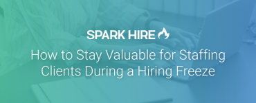 How to Stay Valuable for Staffing Clients During a Hiring Freeze