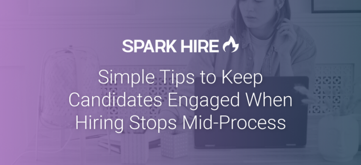 Simple Tips to Keep Candidates Engaged When Hiring Stops Mid-Process