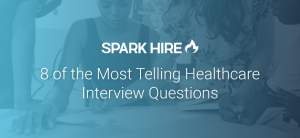 8 of the Most Telling Healthcare Interview Questions