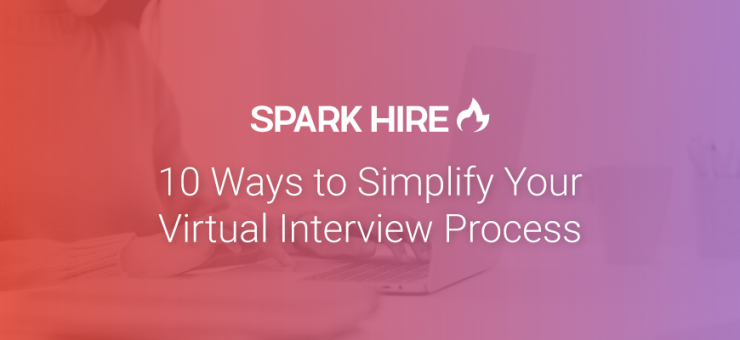 10 Ways to Simplify Your Virtual Interview Process