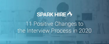 11 Positive Changes to the Interview Process in 2020