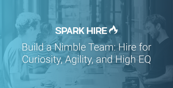 Build a Nimble Team Hire for Curiosity, Agility, and High EQ