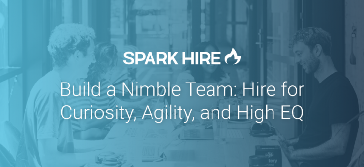 Build a Nimble Team Hire for Curiosity, Agility, and High EQ