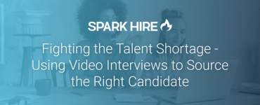 Fighting the Talent Shortage Using Video Interviews to Source the Right Candidate