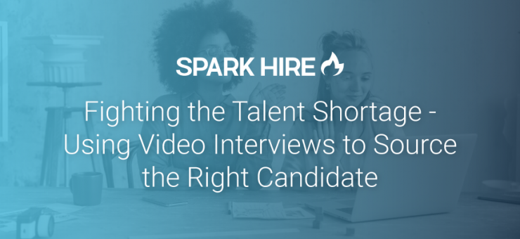 Fighting the Talent Shortage Using Video Interviews to Source the Right Candidate