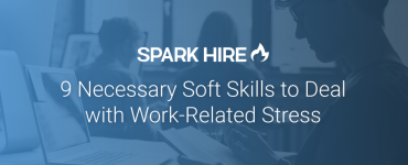 9 Necessary Soft Skills to Deal with Work-Related Stess