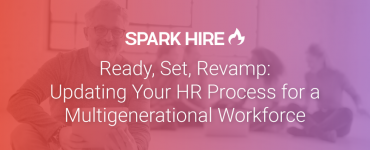 Ready, Set, Revamp: Updating Your HR Process for a Multigenerational Workforce