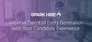Impress Talent of Every Generation With Your Candidate Experience