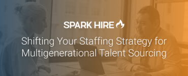 Shifting Your Staffing Strategy for Multigenerational Talent Sourcing