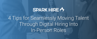 4 Tips for Seamlessly Moving Talent Through Digital Hiring Into In-Person Roles