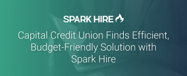 Capital Credit Union Finds Efficient, Budget-Friendly Solution with Spark Hire