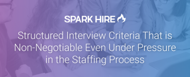 Structured Interview Criteria That is Non-Negotiable Even Under Pressure In The Staffing Process