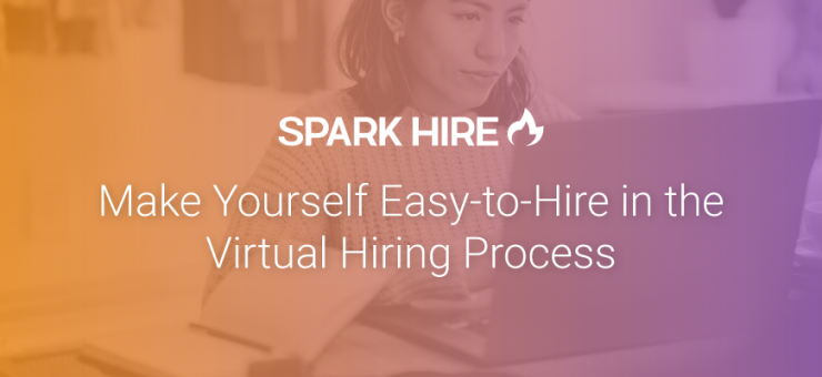 Make Yourself Easy-to-Hire in the Virtual Hiring Process