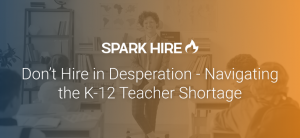 Don't Hire in Desperation Navigating the K-12 Teacher Shortage