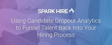 Using Candidate Dropout Analytics to Funnel Talent Back Into Your Hiring Process