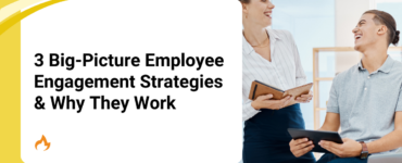 3 Big-Picture Employee Engagement Strategies & Why They Work