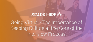 Going Virtual - The Importance of Keeping Culture at the Core of the Interview Process