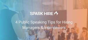 4 Public Speaking Tips for Hiring Managers & Interviewers