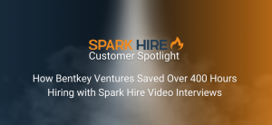 How Bentkey Ventures Saved Over 400 Hours Hiring with Spark Hire Video Interviews