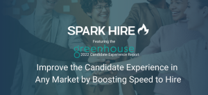 Improve the Candidate Experience in Any Market by Boosting Speed to Hire