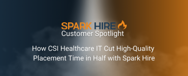 How CSI Healthcare IT Cut High-Quality Placement Time in Half with Spark Hire