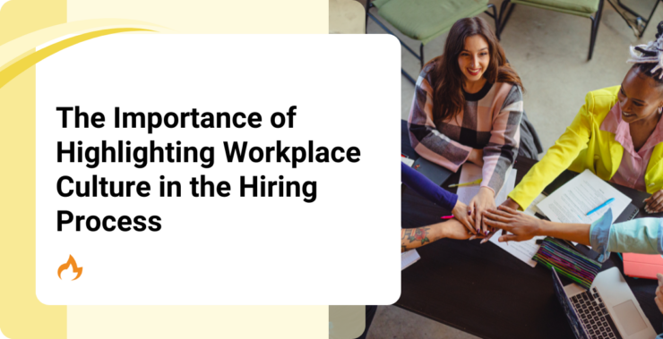 The Importance of Highlighting Workplace Culture in the Hiring Process