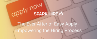 The Ever After of Easy Apply - Empowering the Hiring Process