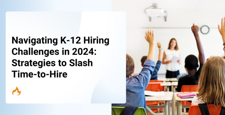 Navigating K-12 Hiring Challenges in 2024: Strategies to Slash Time-to-Hire