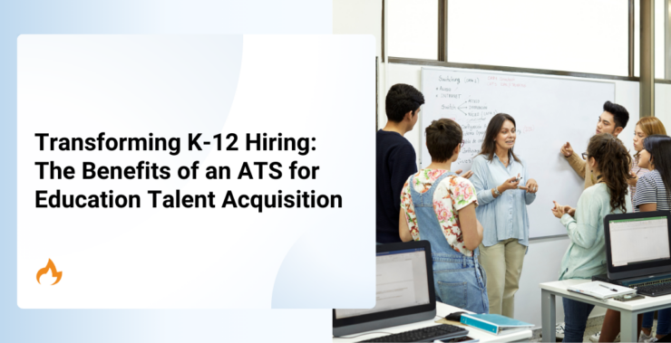 Transforming K-12 Hiring: The Benefits of an ATS for Education Talent Acquisition
