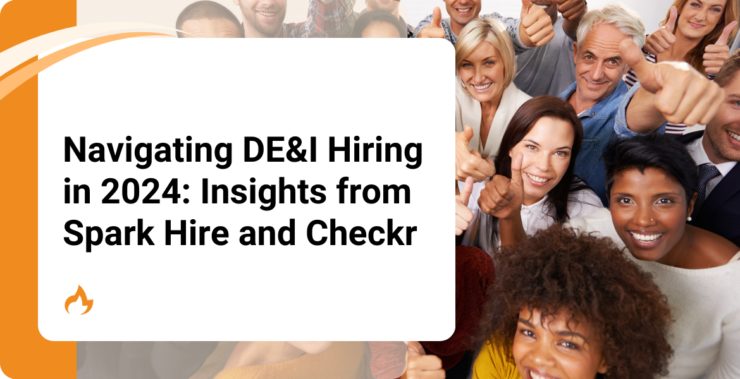 Navigating DE&I Hiring in 2024: Insights from Spark Hire and Checkr